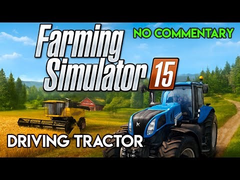 Farming Simulator 15 | Driving Tractor | No Commentary