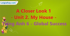Giải A closer look 1 -  Unit 2 SGK tiếng anh 6 mới