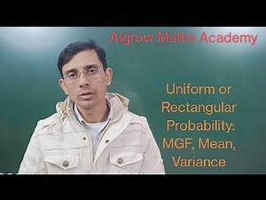 Uniform (Rectangular)Probability Distribution: MGF, Mean, Variance & Moment About Mean and Any Point