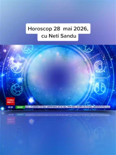 Horoscop 28 mai 2026, prezentat de Neti Sandu la Știrile PRO TV. #stirileprotvdeastazi #news #stiri #protv #stirileprotv