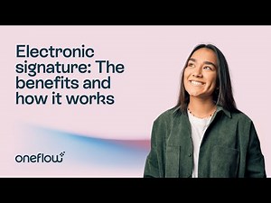 Electronic signature: The benefits and how it works | Oneflow