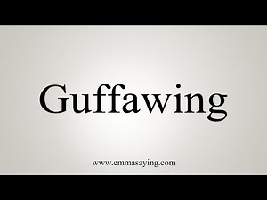 How To Say Guffawing