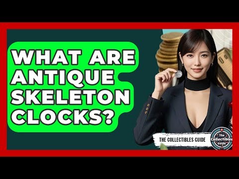 What Are Antique Skeleton Clocks? - The Collectibles Guide