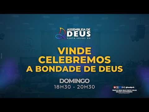 CULTO - VINDE CELEBREMOS A BONDADE DE DEUS - ASSEMBLEIA DE DEUS PORTO VELHO - RO 12/04/2026