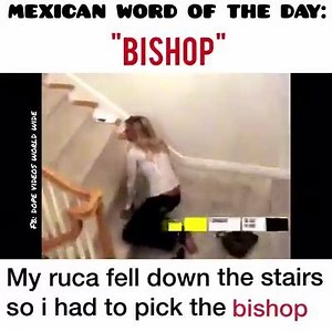 144K views · 1.2K shares | Mexican word of the day... "Bishop" My ruca fell down the stairs so I had to pick the BISHOP... Lmaoo  | Baked in the sun | Facebook