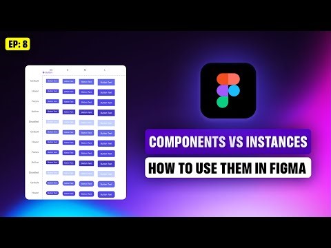 Components vs Instances in Figma Explained | Figma Mastery EP 8