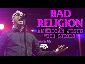 BAD RELIGION - AMERICAN JESUS - WITH LYRICS - LIVE AT PUNK IN THE PARK, 2022 - 4K