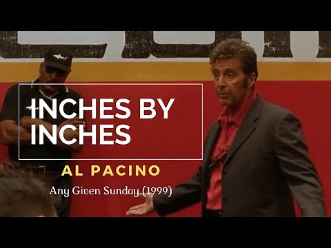 Any Given Sunday Motivational Speech - Inches by Inches - Al Pacino