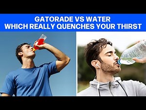 Gatorade vs. Water: Which Really Quenches Your Thirst?