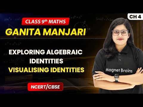 Visualising Identities - Exploring Algebraic Identities | Class 9 Maths (Part 1) Ch 4 | CBSE 2026-27