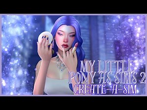 The Mane Six Part 2 | My Little Pony Characters as Sims | Create-A-Sim | The Sims 4 |
