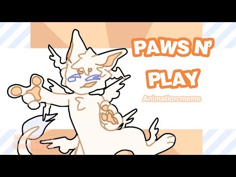 Paws N’ Play— Animation Meme