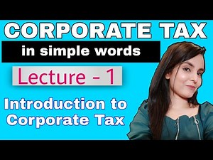 Corporate tax : Introduction to corporation tax | Introduction to Corporate Taxation | Lecture 1