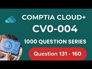 1000 Questions CompTIA Cloud + CV0 004 Seri - Question 131 - 160