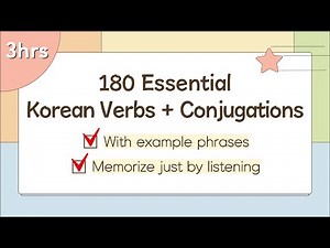 [3-hour] 180 Essential Korean Verbs and Conjugations (with example phrases)
