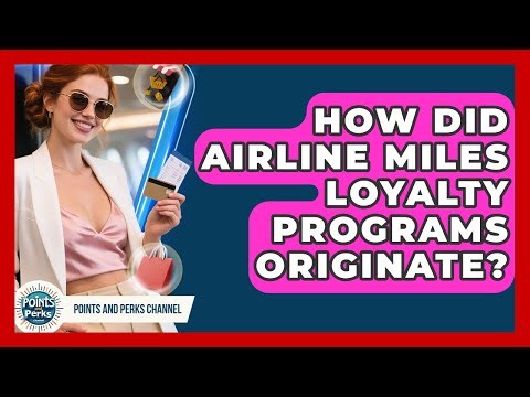 How Did Airline Miles Loyalty Programs Originate? - Points and Perks Channel