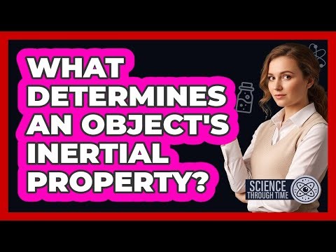 What Determines an Object's Inertial Property?