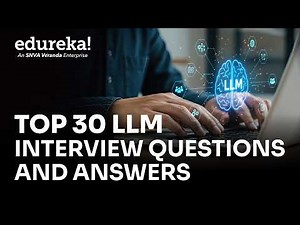 LLM Interview Questions | Top 30 LLM Interview Questions and Answers (2026) | Edureka