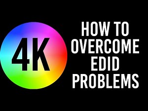 4K & HDR: Overcoming EDID Issues