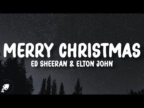 Ed Sheeran, Elton John - Merry Christmas (Lyrics)