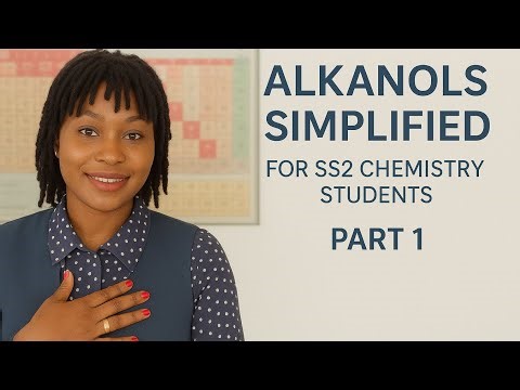 Organic Chemistry Basics: Classes of Alkanols | Year 11 / SSS2"