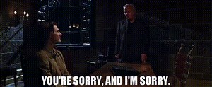 You're sorry, and I'm sorry.