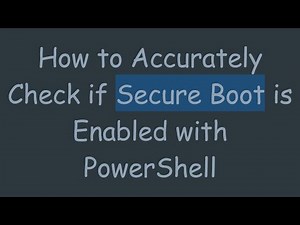 How to Accurately Check if Secure Boot is Enabled with PowerShell
