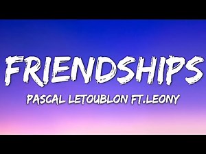Pascal Letoublon - Friendships (Lyrics) (Lost My Love)