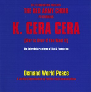 The K Foundation Presents The Red Army Choir / The Junior Insurgent Transmitter Ensemble - K Cera Cera/Demand World Peace