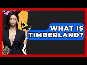 What Is Timberland? - Designer Brands Spotlight