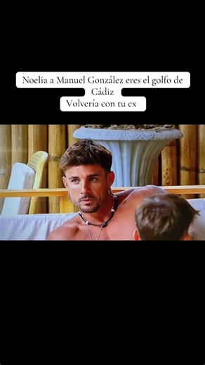 Noelia a Manuel González eres el golfo de Cádiz Volvería con tu ex #pareja #ex #salseo #parati #Viral