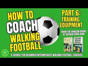 Ep 6 HOW TO COACH WALKING FOOTBALL TRAINING SESSIONS: TRAINING EQUIPMENT FOR WALKING FOOTBALL