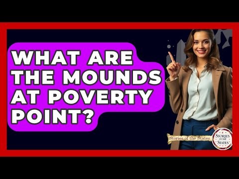 What Are The Mounds At Poverty Point? - Stories of the States