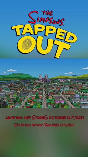 PSA for Simpsons Fans: Simpsons Tapped Out will be Tapping Out soon so get back into it or try it out before October 31st,2024 when leaving App Stores #fyp #viraltiktok #thesimpsons #homersimpson #margesimpson #bartsimpson #lisasimpson #maggiesimpson #games #simpsonsclips #simpsons #simpsonsedit #foryou #gamingtiktok #homersimpsonclips #tiktokviral #game #simpsonspredictions #fypt #simpsonsfyp #simpsonsfan #video #tik_tok #gaming #20thcenturyfox #disney #disneytok