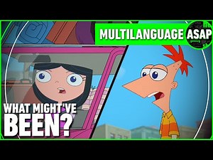 Phineas and Ferb "What Might've Been?" | Multilanguage (REQUESTED)
