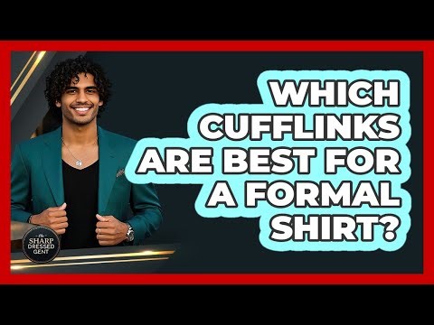 Which Cufflinks Are Best For A Formal Shirt?
