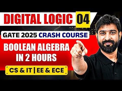 Digital Logic 04 | Boolean Algebra In 2 Hours | CS, IT & EE, ECE | GATE Crash Course