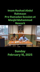 Clip of our Pre-Ramadan session with Imam Rashad Abdul-Rahmaan. To watch the full video, go to our Facebook page: Masjid Muhammad-Newark for the full playback! | Masjid Muhammad-Newark