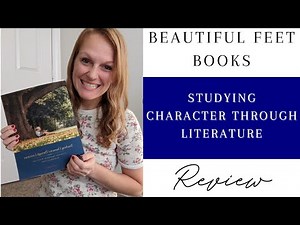Beautiful Feet Books Teaching Character Review | Beautiful Feet Character Through Literature