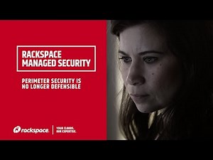 Rackspace Managed Security: Perimeter Security is No Longer Defensible