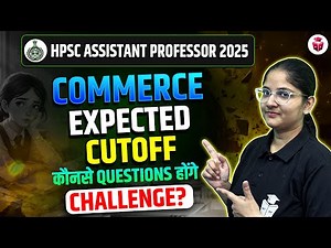 HPSC Assistant Professor Commerce Expected Cut Off 2025 | Which Questions Will Be The Challenge??