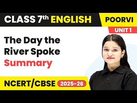 The Day the River Spoke - Summary | Class 7 English Unit 1 - Learning Together | CBSE 2025-26