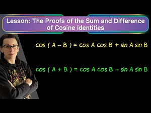 Lesson: Proofs of Cos(A-B) and Cos(A+B) - fun and easy to understand!