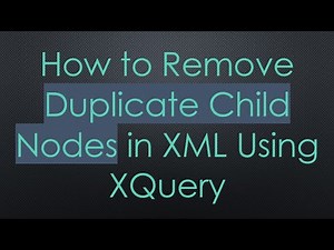 How to Remove Duplicate Child Nodes in XML Using XQuery