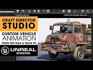 Craft Animations Director Vehicle Animation to the Unreal Engine ~ Custom Vehicle from 3DS Max
