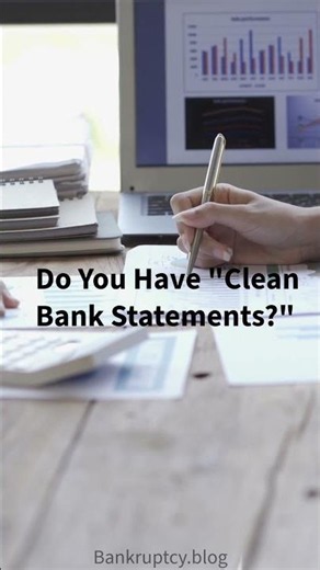 Do You Have Clean Bank Statements & Ready to File for Bankruptcy?