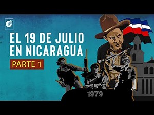 ¿Qué celebra Nicaragua el 19 de Julio? - Parte I