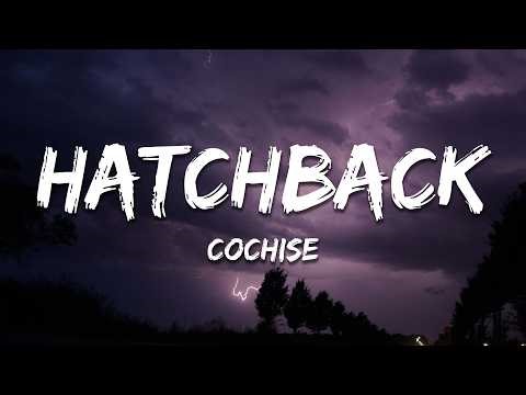 Cochise - Hatchback (Lyrics)