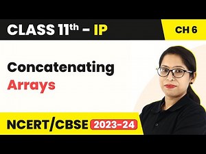 Concatenating Arrays | Class 11 Informatics Practices Chapter 6 (Theory and Practical) (Code 065)