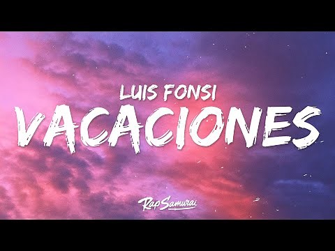 Luis Fonsi, Manuel Turizo - Vacaciones (Letra / Lyrics)